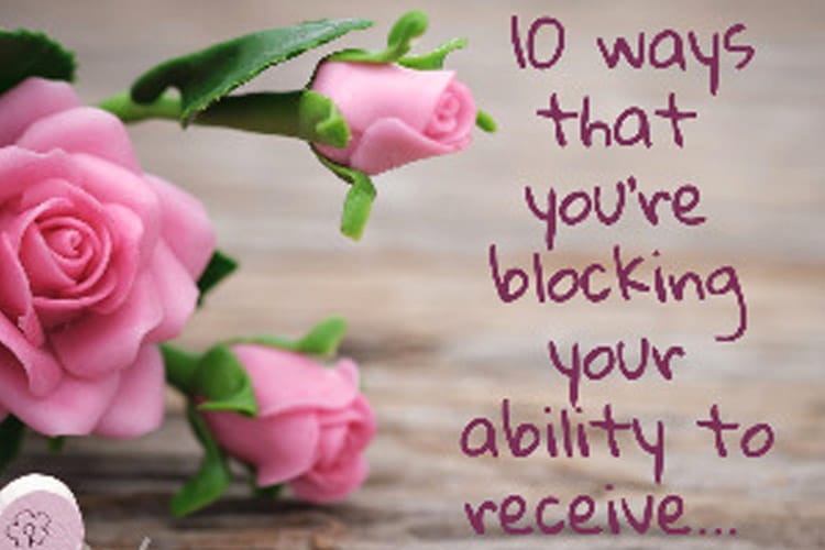 10 ways that you’re blocking your ability to receive